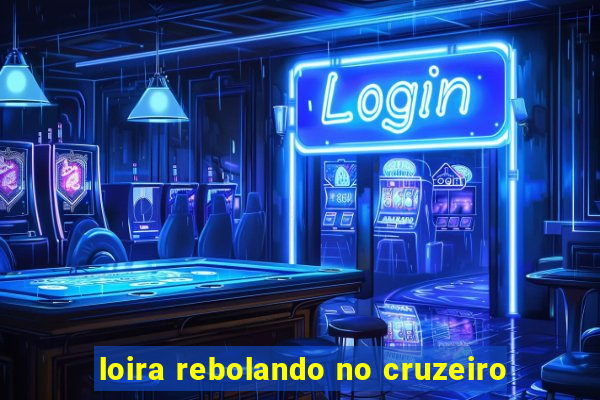 loira rebolando no cruzeiro